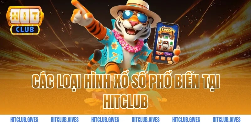 Các loại hình xổ số phổ biến tại HITCLUB