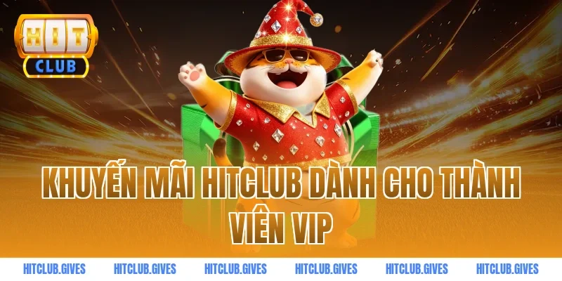 Khuyến mãi HITCLUB dành cho thành viên VIP