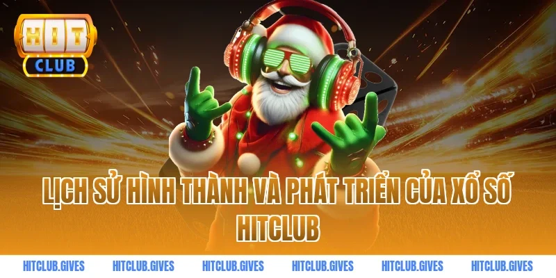 Lịch sử hình thành và phát triển của xổ số HITCLUB