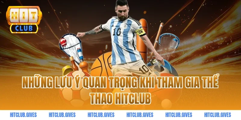 Những lưu ý quan trọng khi tham gia thể thao HITCLUB