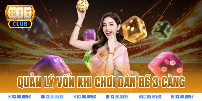 Quản lý vốn khi chơi Dàn đề 3 càng